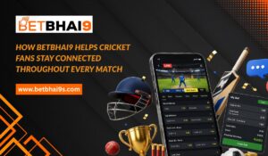 How Betbhai9 Helps Cricket Fans Stay Connected Throughout Every Match